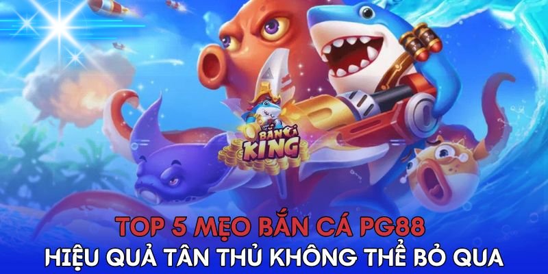 Top 5 Mẹo Bắn Cá Hiệu Quả Tân Thủ Không Thể Bỏ Qua